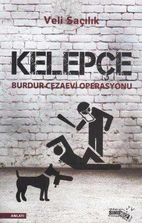 Kelepçe - Burdur Cezaevi Operasyonu (2015 Yılı İlk Baskısı) 5 Temmuz 2000'den Bugüne Burdur Cezaevi Davası - Duvarın Altında Kalan Adalet… ürün görseli 1