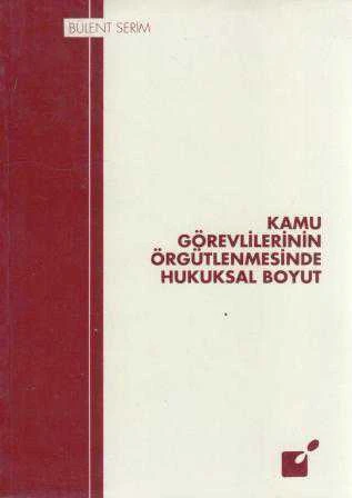 Kamu Görevlilerinin Örgütlenmesinde Hukuksal Boyut ürün görseli 1