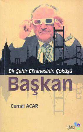 Bir Şehir Efsanesinin Çöküşü Başkan - 2011 Yılı İlk Baskısı ürün görseli 1