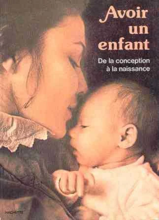 Avoir Un Enfant De La Conception A La Naissance (1982 Yılı Ciltli, Kuşe Kağıda, Resimli, İlk Baskısı) ürün görseli 1