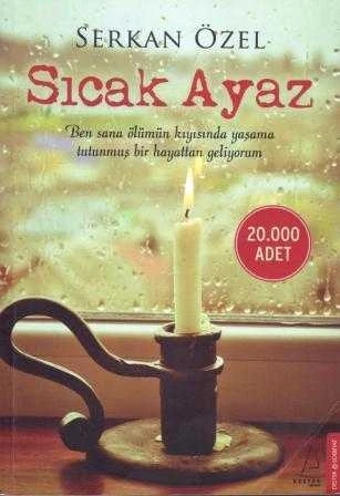 Sıcak Ayaz / Ben Sana Ölümün Kıyısında Yaşama Tutunmuş Bir Hayattan Geliyorum - 2013 Yılı 14. Baskısı ürün görseli 1