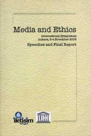 Media and Ethics / International Symposium Ankara 3 - 4 November 2006 / Speeches and Final Report - 2007 Yılı İlk Baskısı ürün görseli 1