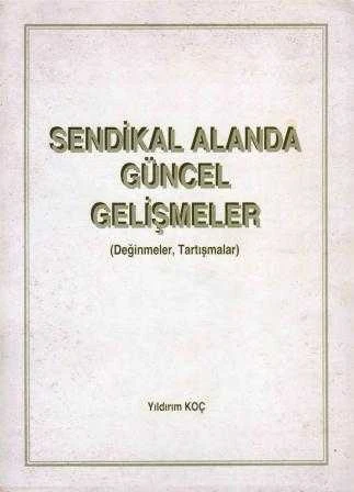 Sendikal Alanda Güncel Gelişmeler "Değinmeler - Tartışmalar" / 1997 Yılı İlk Baskısı ürün görseli 1