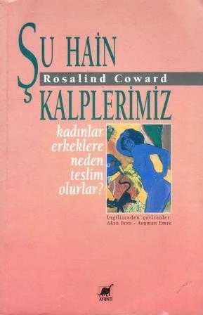 Şu Hain Kalplerimiz "Kadınlar Erkeklere Neden Teslim Olurlar?" / Aksu Bora ve Asuman Emre Çevirisi - 1995 Yılı İlk Baskısı ürün görseli 1