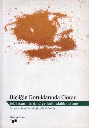 Hiçliğin Doruklarında Cioran "Tebessüm, Sırıtma ve Farkındalık Üstüne" / 2006 Yılı İkinci Baskısı ürün görseli 1