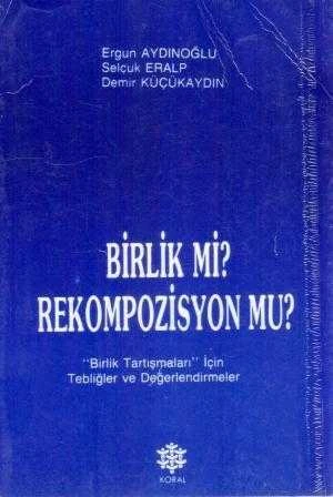 Birlik mi? Rekompozisyon mu? "Birlik Tartışmaları İçin Tebliğler ve Değerlendirmeler" / 1990 Yılı İlk Baskısı ürün görseli 1
