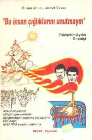Bu İnsan Çığlıklarını Unutmayın / Eskişehir - Aydın Direnişi  1991 Yılı İlk Baskısı  Susuz-Soluksuz Sürgün Gecelerinde Açlığımızdan Sağarak Yeryüzüne Kan Değil İNSANCA Yaşamı Damıttık ürün görseli 1