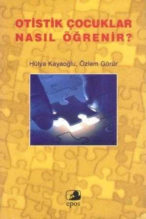 Otistik Çocuklar Nasıl Öğrenir - 2008 Yılı İlk Baskısı ürün görseli 1