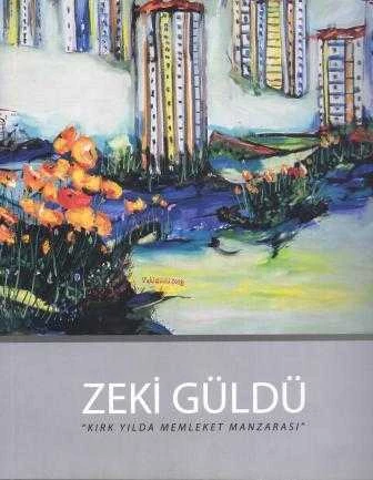 Zeki Güldü "Kırk Yılda Memleket Manzarası" Kuşe Kağıda, Resim Albümü (Birinci Baskı) ürün görseli 1