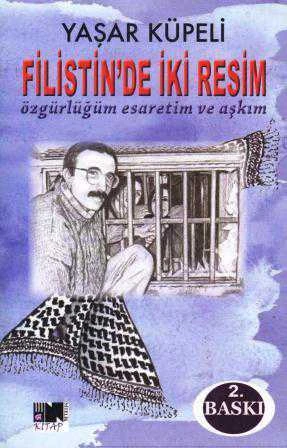 Filistin'de İki Resim - Özgürlüğüm Esaretim ve Aşkım (2016 Yılı İkinci Baskısı) ürün görseli 1