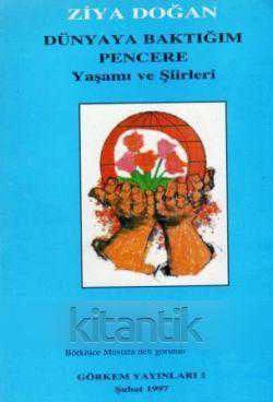 Dünyaya Baktığım Pencere "Ziya Doğan Yaşamı ve Şiirleri" / 1997 Yılı İlk Baskısı ürün görseli 1