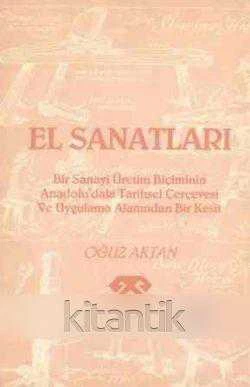 El Sanatları (Bir Sanayi Üretim Biçiminin Tarihsel Çerçevesi ve Uygulama Alanından Bir Kesit) / 1985 Yılı İkinci Baskısı ürün görseli 1