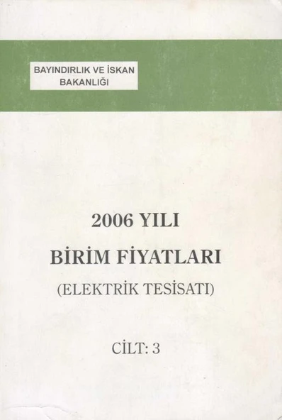 Bayındırlık ve İskan Bakanlığı 2006 Yılı Birim Fiyatları - (İnşaat + Makine + Elektrik Tesisatı Cilt: 1 + 2 + 3 - 3 Cilt Takım ürün görseli 1
