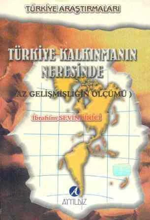 Türkiye Kalkınmanın Neresinde - Türkiye Araştırmaları (Az Gelişmişliğin Ölçümü) / 1997 Yılı İlk Baskısı ürün görseli 1