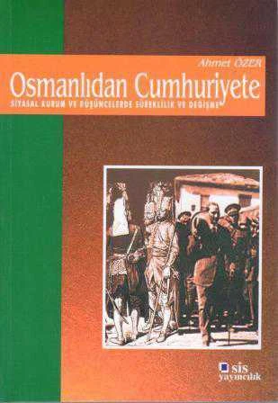 Osmanlıdan Cumhuriyete Siyasal Kurum ve Düşüncelerde Süreklilik ve Değişme / 2000 Yılı İlk Baskısı ürün görseli 1