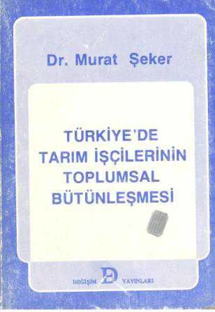 Türkiye'de Tarım İşçilerinin Toplumsal Bütünleşmesi / 1986 Yılı İlk Baskısı ürün görseli 1