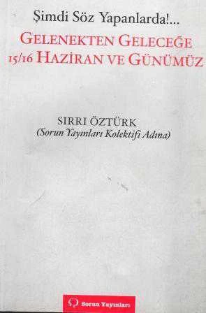 Şimdi Söz Yapanlarda!... Gelenekten Geleceğe 15/16 Haziran ve Günümüz / 2008 Yılı İlk Baskısı ürün görseli 1