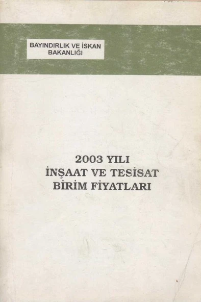 Bayındırlık ve İskan Bakanlığı 2003 Yılı İnşaat ve Tesisat Birim Fiyatları ürün görseli 1