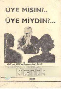 Üye misin?.. Üye miydin?... 1947'den 1956'ya Dek Amerikan Karşıtı Faaliyetler Üzerine Sorgu Tutanakları Saliha Kaya Çevirisi 1990 Yılı İlk Baskısı ürün görseli 1