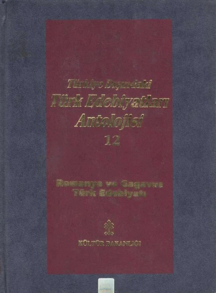 Başlangıcından Günümüze Kadar Türkiye Dışındaki Türk Edebiyatı Antolojisi (Nesir - Nazım) Cilt: 12 - Romanya ve Gagavuz Türk Edebiyatı ürün görseli 1