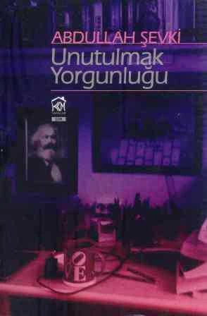 Unutulmak Yorgunluğu - Ölünmüşlükten Başka Bir Şey Değildi Yaşantım… - 2014 Yılı İlk Baskısı ürün görseli 1