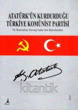 Atatürk'ün Kurdurduğu Türkiye Komünist Partisi ve Kurtuluş Savaşı'nda Sol Hareketler - 2012 Yılı İkinci Baskısı ürün görseli 1