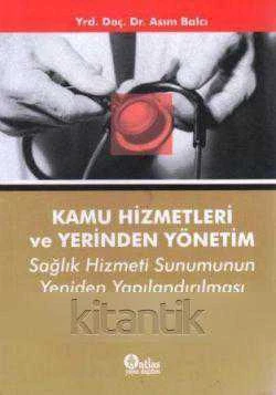 Kamu Hizmetleri ve Yerinden Yönetim Sağlık Hizmeti Sunumunun Yeniden Yapılandırılması - 2005 Yılı İlk Baskısı ürün görseli 1