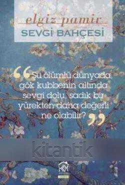 Sevgi Bahçesi - Deneme Seçkisi - Şu Ölümlü Dünyada, Gök Kubbenin Altında Sevgi Dolu, Sadık Bir Yürekten Daha Değerli Ne Olabilir? 2011 Yılı İlk Baskısı ürün görseli 1