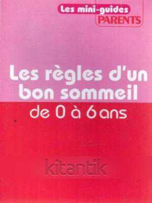 Les Mini-Guides Parents / Les Regles d'un Bon Sommeil de 0 a 6 ans (2010 Yılı İlk Baskısı) ürün görseli 1