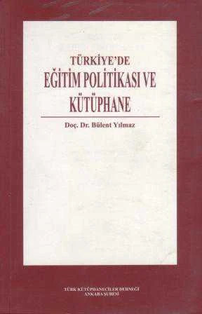 Türkiye'de Eğitim Politikası ve Kütüphane (2004 Yılı İlk Baskısı) ürün görseli 1