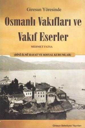 Giresun Yöresinde Osmanlı Vakıfları ve Vakıf Eserler "Dini - İlmi Hayat ve Sosyal Kurumlar" / 2008 Yılı Renkli, Resimli, İlk Baskısı ürün görseli 1