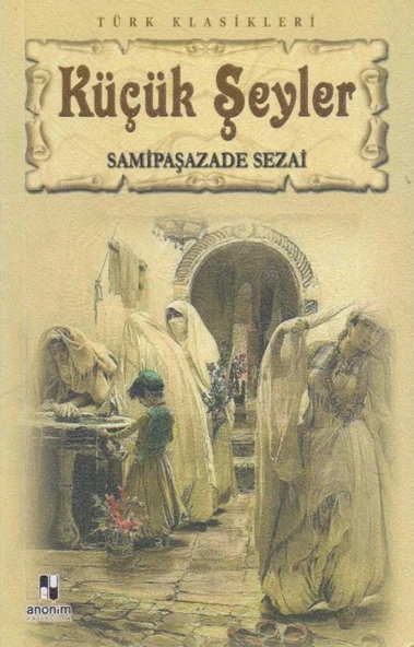Küçük Şeyler - Türk Klasikleri - 2016 Yılı İlk Baskısı ürün görseli 1