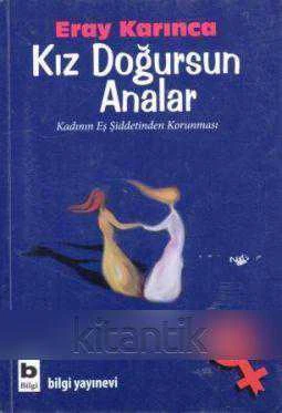 Kız Doğursun Analar / Kadının Eş Şiddetinden Korunması (Yunus Nadi Sosyal Bilimler Araştırma Ödülü (2011 Yılı İlk Baskısı) ürün görseli 1