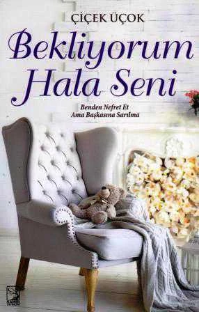 Bekliyorum Hala Seni  (Benden Nefret Et Ama Başkasına Sarılma) - 2015 Yılı İlk Baskısı ürün görseli 1
