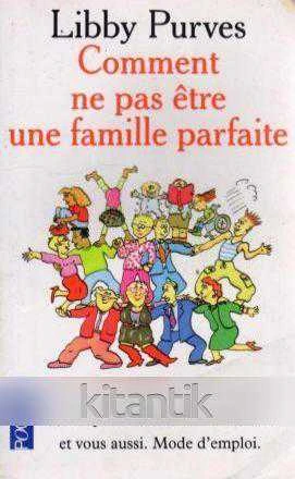 Comment Ne Pas Etre Une Famille Parfaite (1997 Yılı İkinci Baskısı) ürün görseli 1