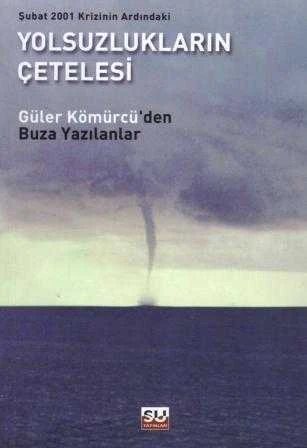 Yolsuzlukların Çetelesi - 2001 Yılı İlk Baskısı / Güler Kömürcüden Buza Yazılanlar (Şubat 2001 Krizinin Ardındaki) ürün görseli 1