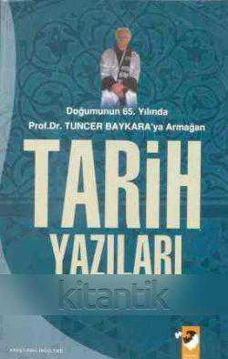 Doğumunun 65. Yılında Prof. Dr. Tuncer Baykara'ya Armağan Tarih Yazıları (2006 Yılı İlk Baskısı) ürün görseli 1