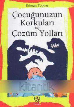 Çocuğunuzun Korkuları ve Çözüm Yolları (2014 Yılı İlk Baskısı) ürün görseli 1