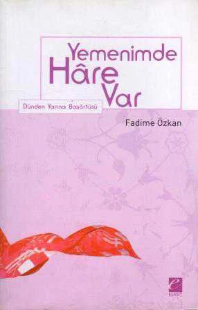 Yemenimde Hare Var - Dünden Yarına Başörtüsü / 2001 Yılı İlk Baskısı ürün görseli 1