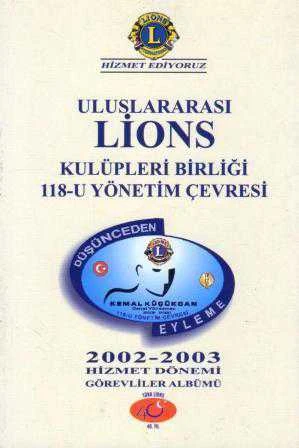Uluslararası Lions Kulüpleri Birliği 118-U Yönetim Çevresi (Düşünceden Eyleme) 2002-2003 Hizmet Dönemi Görevliler Albümü - Kuşe Kağıda Renkli, Resimli İlk Baskısı ürün görseli 1