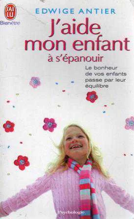 J'aide Mon Enfant a s'epanouir (Le Bonher de Vos Enfants Passe Par Leur Equilibre) / 2005 Yılı İlk Baskısı ürün görseli 1