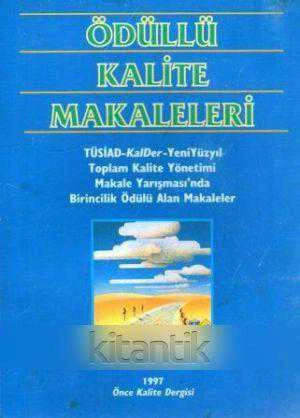 Ödüllü Kalite Makaleleri (1997 Yılı İlk Baskısı) / Tusiad-Kalder-Yeni Yüzyıl Toplam Kalite Yönetimi Makale Yarışması'nda Birincilik Ödülü Alan Makaleler ürün görseli 1