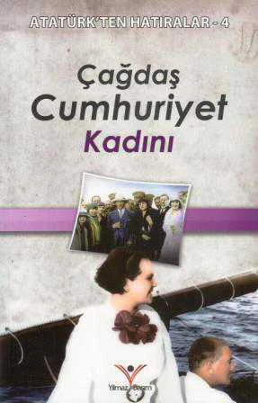 Atatürk'ten Hatıralar 4 - Çağdaş Cumhuriyet Kadını (2015 Yılı İlk Baskısı) ürün görseli 1