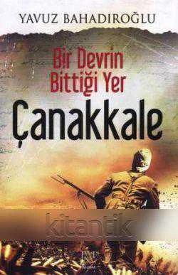 Bir Devrin Bittiği Yer Çanakkale - 2016 Yılı İkinci Baskısı ürün görseli 1