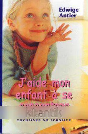 J'aide Mon Enfant a se Concentrer (Une Methode Pour Favorises sa Reussite)  (1999 Yılı İlk Baskısı) ürün görseli 1