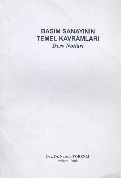 Basım Sanayinin Temel Kavramları (Resimlerle Zenginleştirilmiş Ders Notları) 2008 Yılı İlk Baskısı ürün görseli 1