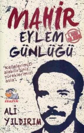 Mahir Eylem Günlüğü - Kellelerimizi Alabilirsiniz Ama Yüreklerimizi Asla (2015 Yılı İlk Baskısı) ürün görseli 1