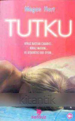 Tutku (Biraz Baştan Çıkarıcı… Biraz Masum… ve Kışkırtıcı Bir Oyun...) / 2014 Yılı İlk Baskısı - Meliha Özge Onan Çevirisi ürün görseli 1