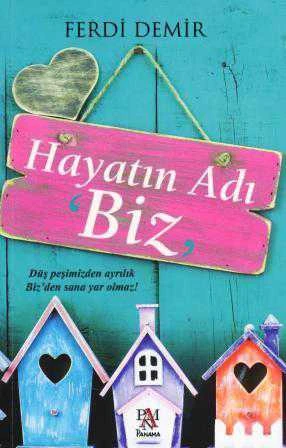 Hayatın Adı "Biz" - Düş Peşimizden Ayrılık, Bizden Sana Yar Olmaz! (2016 Yılı İlk Baskısı) ürün görseli 1