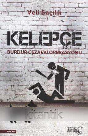Kelepçe - Burdur Cezaevi Operasyonu (2015 Yılı İlk Baskısı) 5 Temmuz 2000'den Bugüne Burdur Cezaevi Davası - Duvarın Altında Kalan Adalet… ürün görseli 1
